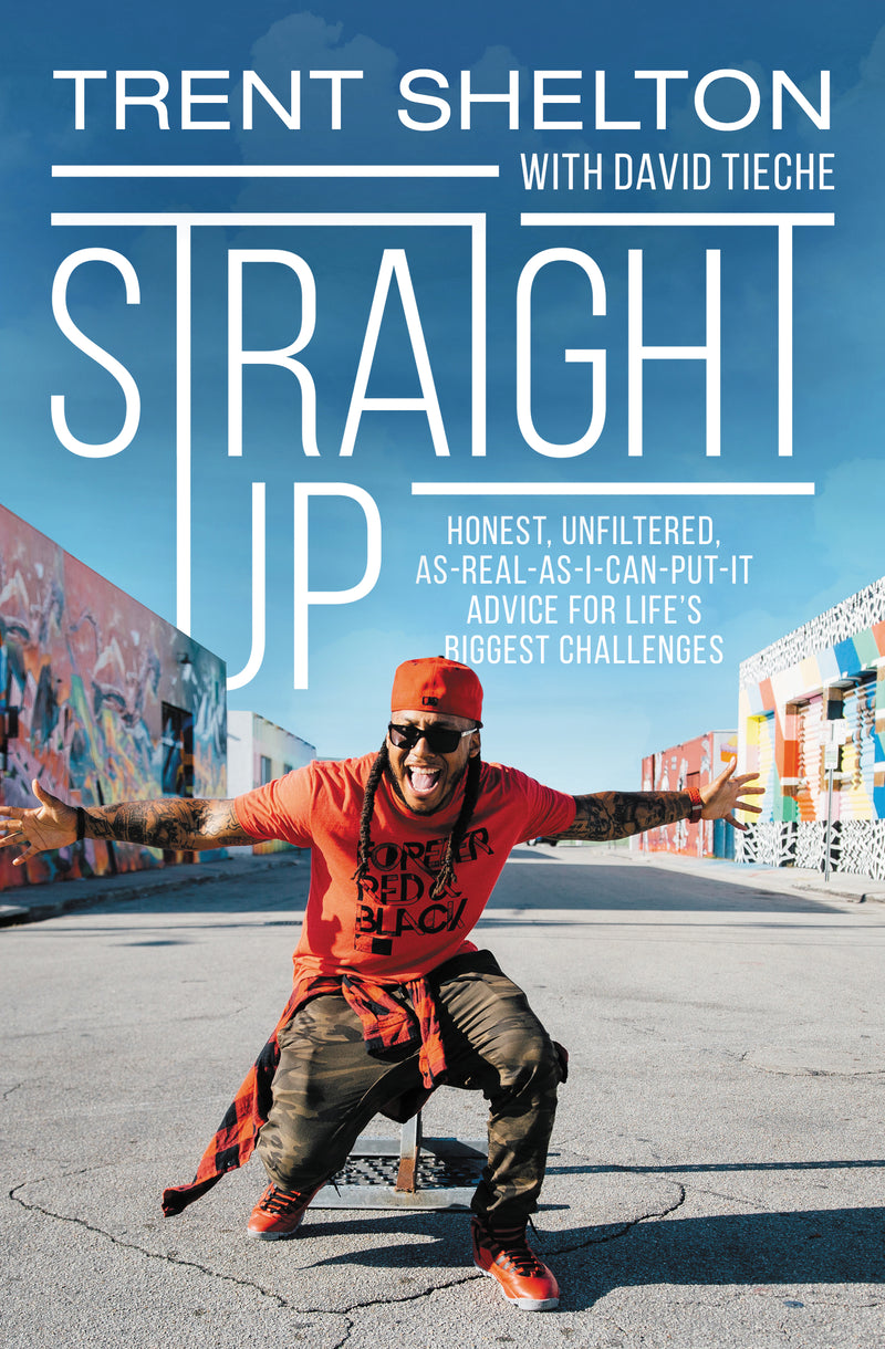 Straight Up: Honest, Unfiltered, As-Real-As-I-Can-Put-It Advice for Life’s Biggest Challenges