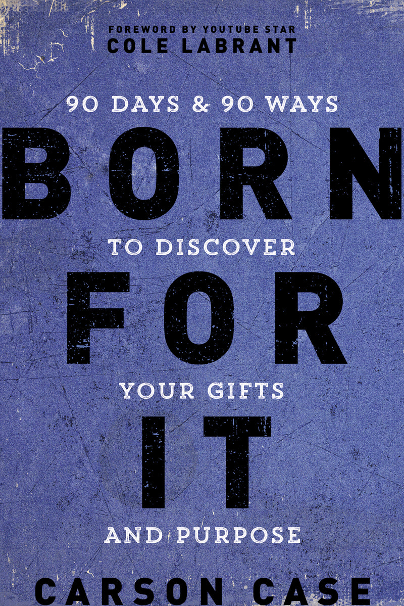 Born For It: 90 Days and 90 Ways to Discover Your Gifts and Purpose