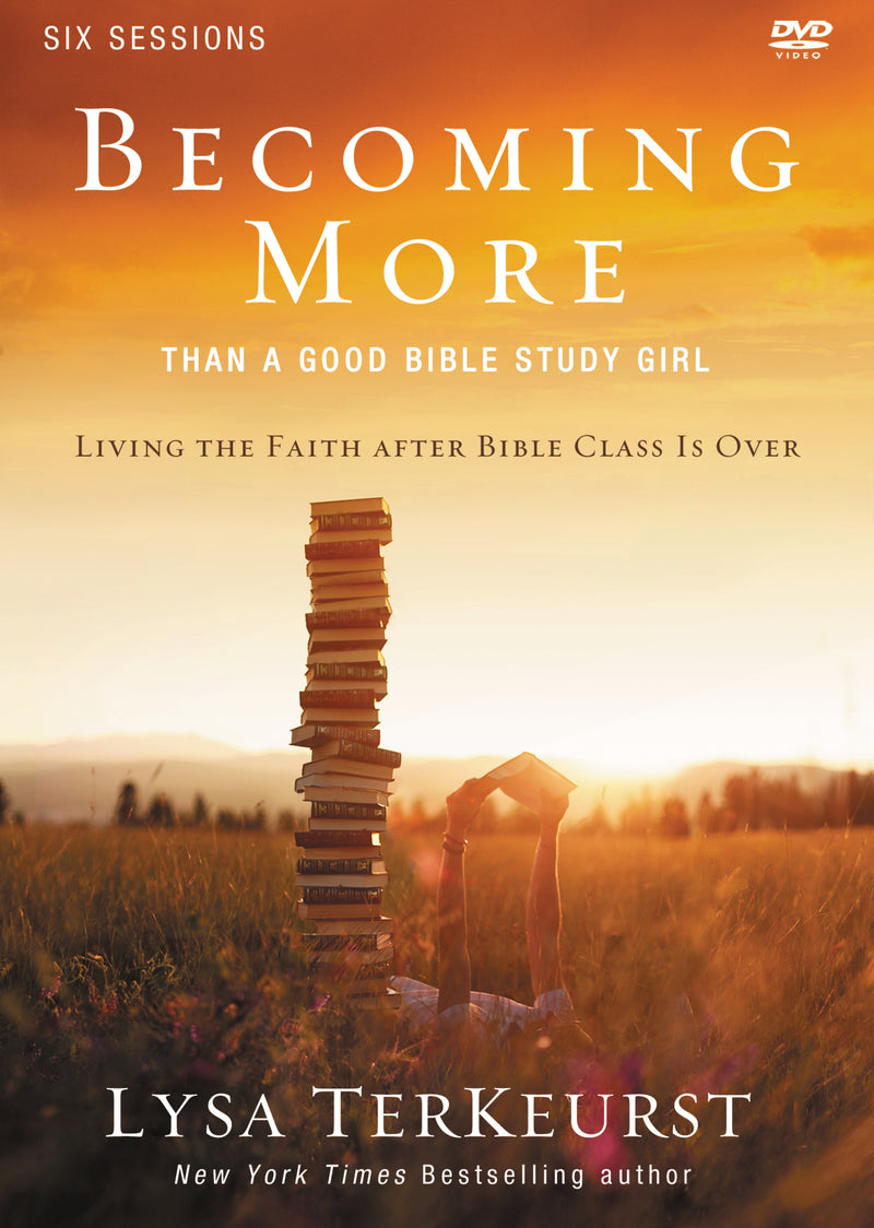 Becoming More Than a Good Bible Study Girl Video Study: Living the Faith after Bible Class Is Over