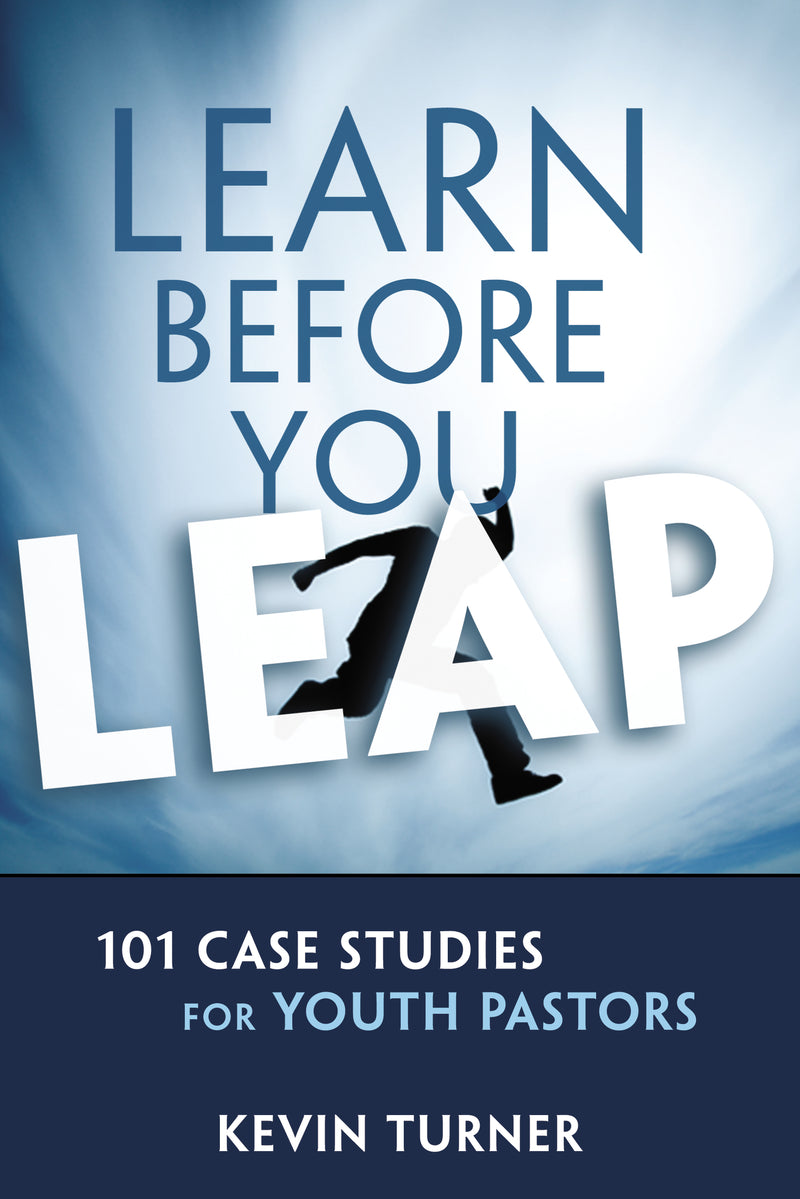 Learn Before You Leap: 101 Case Studies for Youth Pastors