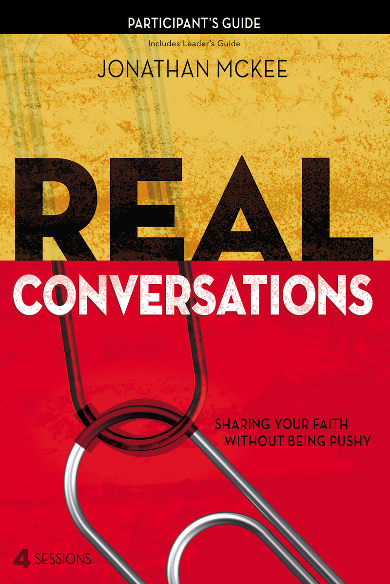 Real Conversations Participant's Guide: Sharing Your Faith Without Being Pushy