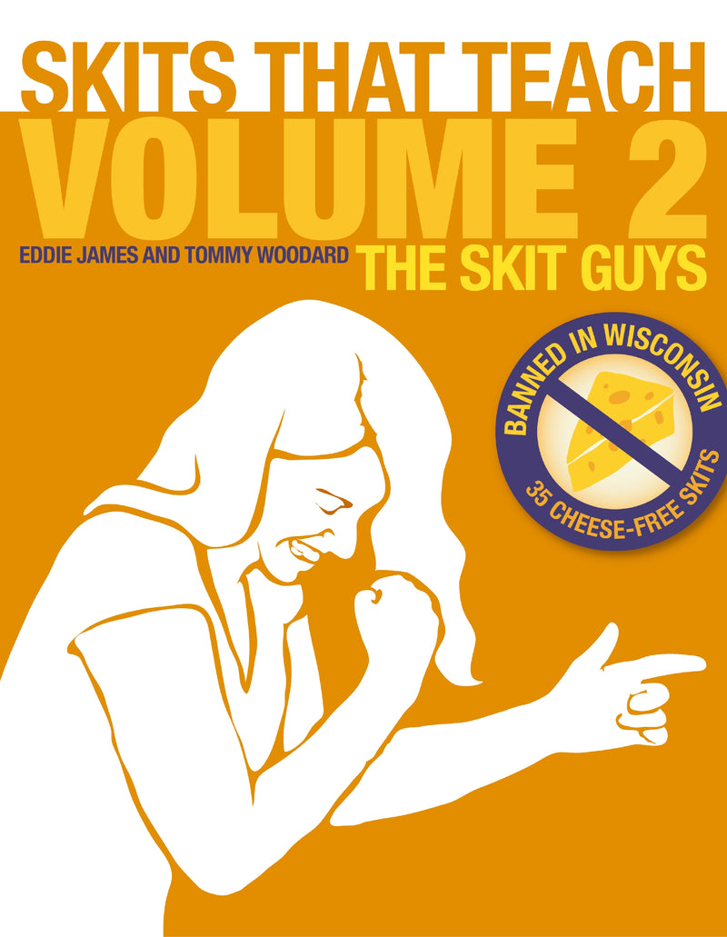 Skits That Teach, Volume 2: Banned in Wisconsin // 35 Cheese Free Skits
