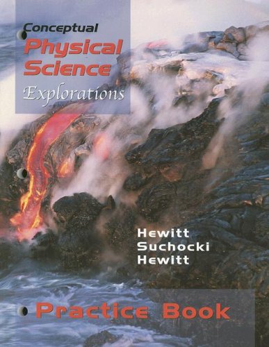 Conceptual Physical Science Explorations Practice Book Hewitt, Paul G.; Suchocki, John A. and Hewitt, Leslie A.