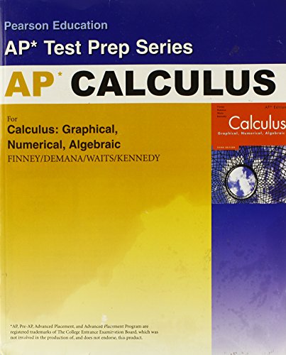 Preparing for the Calculus AP Exam with Calculus: Graphical, Numerical Algebraic, 2nd Edition Barton, Ray; Brunsting, John R.; Diehl, John J.; Hill, Greg; Tyler, Karyl and Wilson, Steven L.
