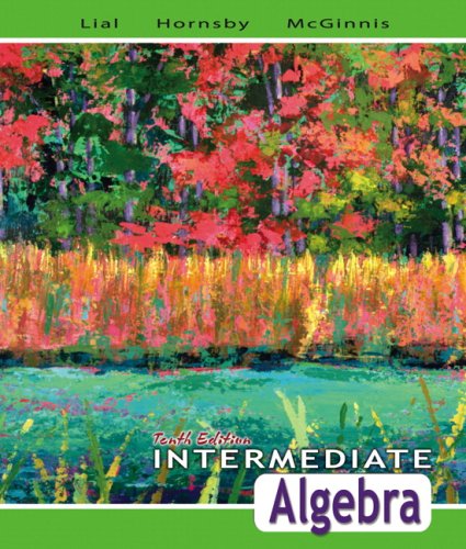 Intermediate Algebra, 10th Edition Lial, Margaret L.; Hornsby, John and McGinnis, Terry