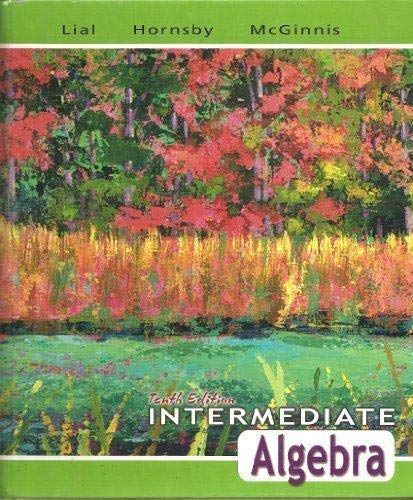 Intermediate Algebra Lial, Margaret L.; Hornsby, John and McGinnis, Terry