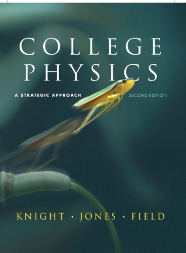 College Physics: A Strategic Approach (2nd Edition) Knight (Professor Emeritus), Randall D.; Jones, Brian and Field, Stuart