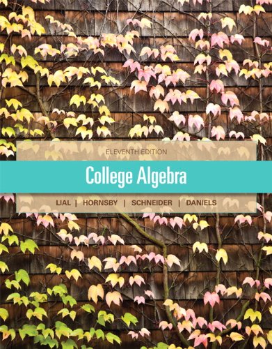 College Algebra (11th Edition) Lial, Margaret L.; Hornsby, John; Schneider, David I. and Daniels, Callie