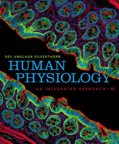 Human Physiology: An Integrated Approach (6th Edition) Silverthorn, Dee Unglaub