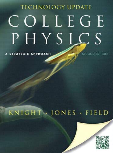 College Physics: A Strategic Approach: Technology Update Knight (Professor Emeritus), Randall D.; Jones, Brian and Field, Stuart