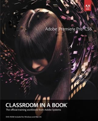 Adobe Premiere Pro Cs6 Classroom In A Book