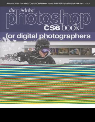 The Adobe Photoshop Cs6 Book For Digital Photographers