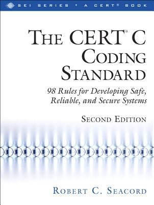 The Cert&Reg; C Coding Standard Second Edition