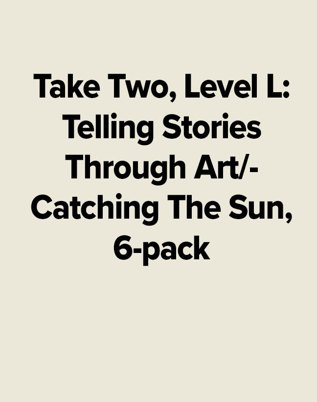 Take Two Level L Telling Stories Through Art Catching The Sun 6 Pack