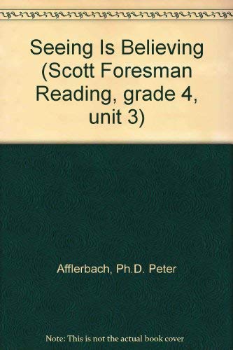 Seeing Is Believing (Scott Foresman Reading, grade 4, unit 3) [Paperback] Inc. Pearson Education