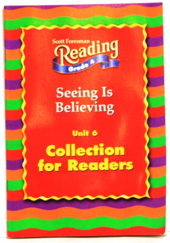 Seeing Is Believing (Scott Foresman Reading, grade 4, unit 6) [Textbook Binding] Pearson Education, Inc.