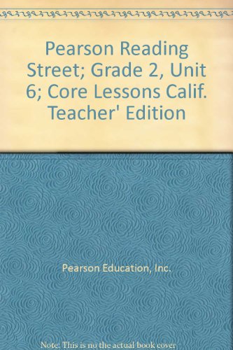 Pearson Reading Street; Grade 2, Unit 6; Core Lessons Calif. Teacher' Edition [Spiral-bound] Inc. Pearson Education