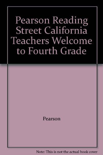 Pearson Reading Street California Teachers Welcome to Fourth Grade [Spiral-bound] Inc. Pearson Education