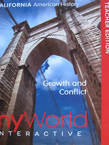 myWorld Interactive California American History Growth & Conflict Teacher Edition [Hardcover] James West Davidson; Michael B. Stoff and Jennifer L. Bertolet