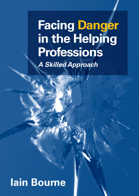 Facing Danger In The Helping Professions A Skilled Approach
