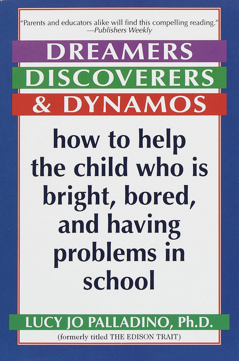 Dreamers, Discoverers & Dynamos: How to Help the Child Who Is Bright, Bored and Having Problems in School