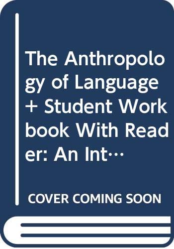 Bundle: The Anthropology of Language: An Introduction to Linguistic Anthropology, 4th + Student Workbook with Reader