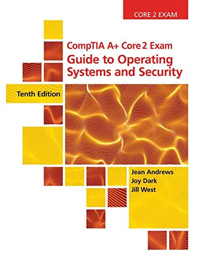 CompTIA A+ Core 2 Exam: Guide to Operating Systems and Security, Loose-leaf Version