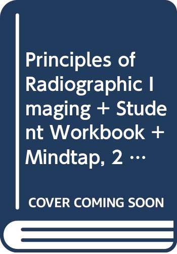 Bundle: Principles of Radiographic Imaging: An Art and A Science, 6th + Student Workbook + MindTap, 2 terms Printed Access Card