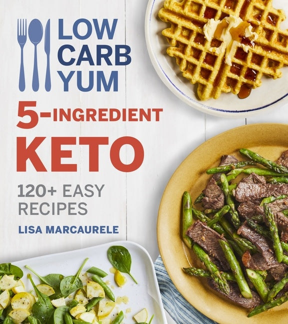 Low Carb Yum 5-Ingredient Keto