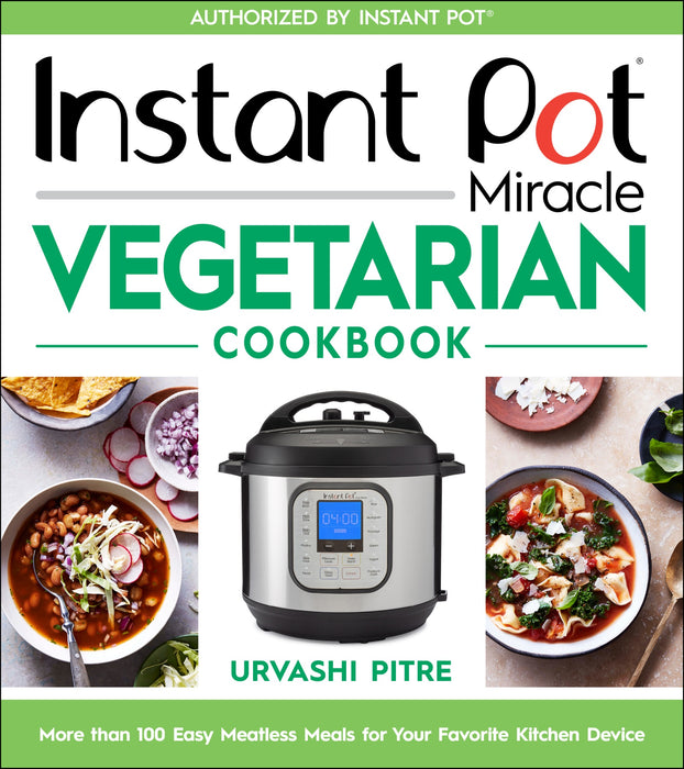 Instant Pot Miracle Vegetarian Cookbook