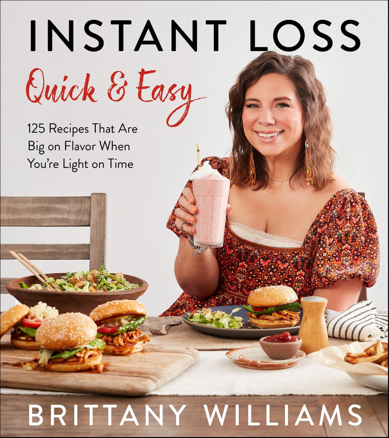 Instant Loss Quick and Easy: 125 Recipes That Are Big on Flavor When You’re Light on Time