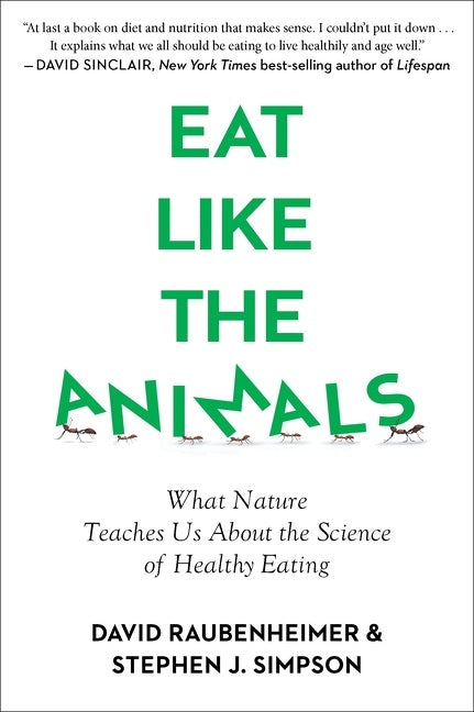 Eat Like The Animals: What Nature Teaches Us About the Science of Healthy Eating