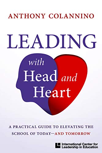 ICLE Publications Leading with Head and Heart: A Practical Guide to Elevatingthe School of Todayâ€”And Tomorrow