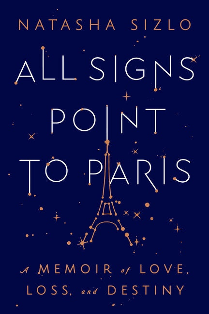 All Signs Point To Paris: A Memoir of Love, Loss, and Destiny