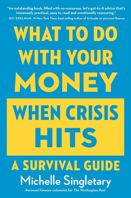 What To Do With Your Money When Crisis Hits: A Survival Guide