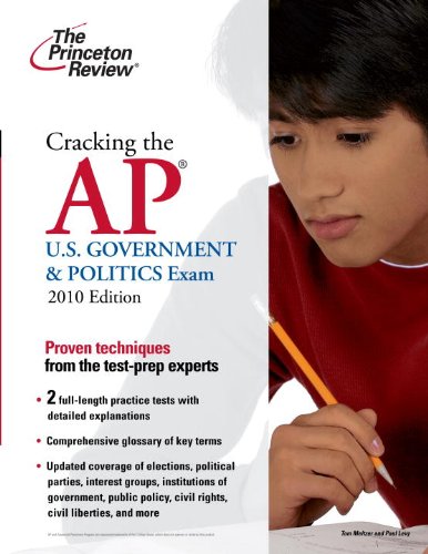 Cracking the AP U.S. Government & Politics Exam, 2010 Edition (College Test Preparation) Princeton Review