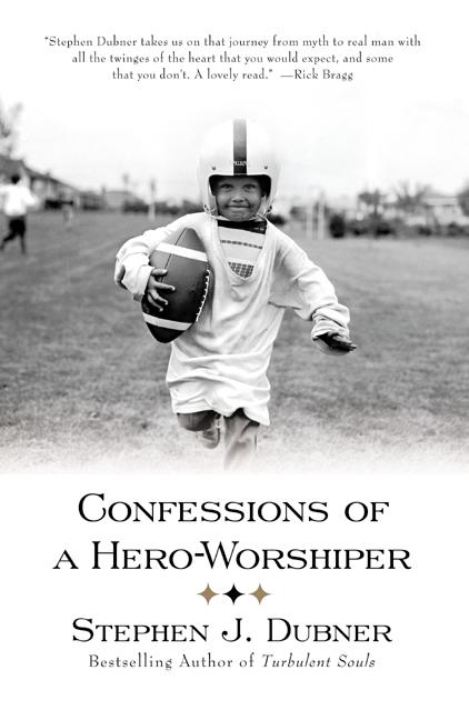 Confessions of a Hero-Worshiper