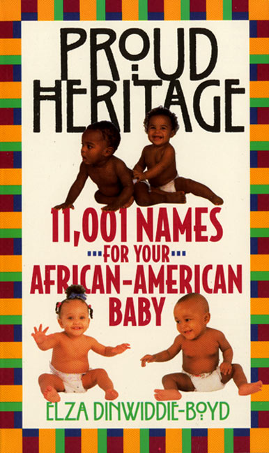 Proud Heritage: 11001 Names for Your African-American Baby