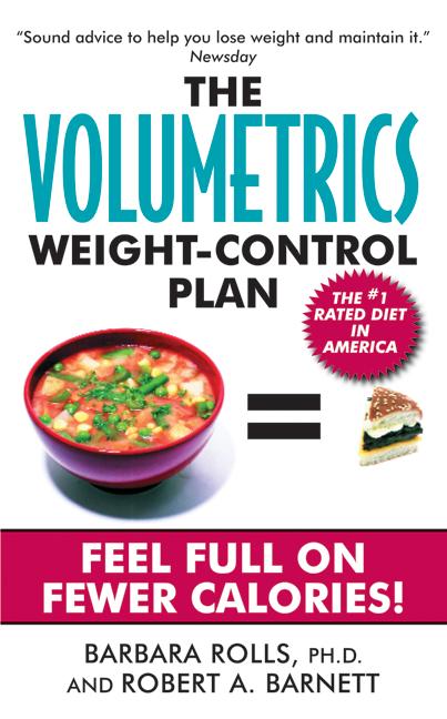 The Volumetrics Weight-Control Plan: Feel Full on Fewer Calories