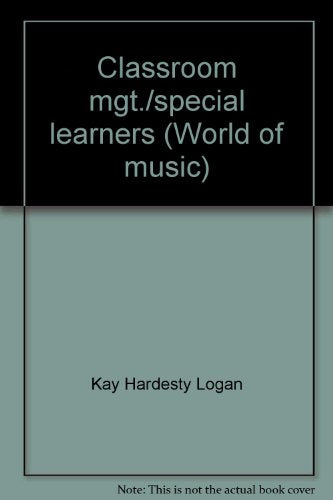 Classroom mgt./special learners (World of music) Logan, Kay Hardesty