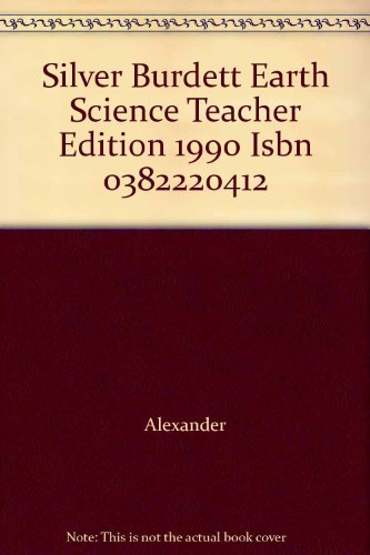 Silver Burdett Earth Science Teacher Edition 1990 Isbn 0382220412 [Textbook Binding] Alexander