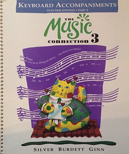The Music Connection, Book 3: Keyboard Accompaniments, Teacher Edition, Part 2 [Textbook Binding] Silver Burdett Ginn