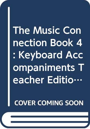 The Music Connection, Book 4: Keyboard Accompaniments, Teacher Edition, Part 2 [Textbook Binding] Silver Burdett Ginn