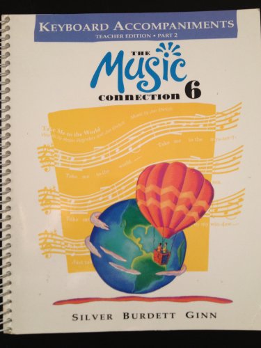 The Music Connection (Keyboard Accompaniments) Book 6 Teachers Edition Part 2 (book 6) [Spiral-bound] Silver Burdett Ginn