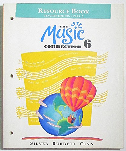 The Music Connection 6: Resource Book Teacher Edition Part 3 [Paperback] Silver Burdett Ginn
