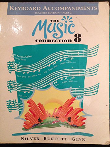 Keyboard Accompaniments, Book 8, Teacher Edition, Part 2 (The Music Connection) [Spiral-bound] Silver Burdett Ginn