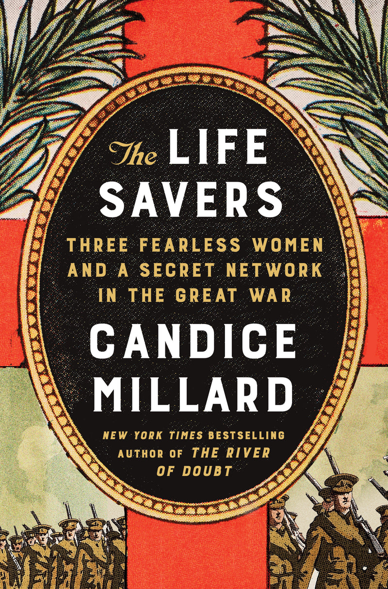 The Life Savers: Three Fearless Women and a Secret Network in the Great War
