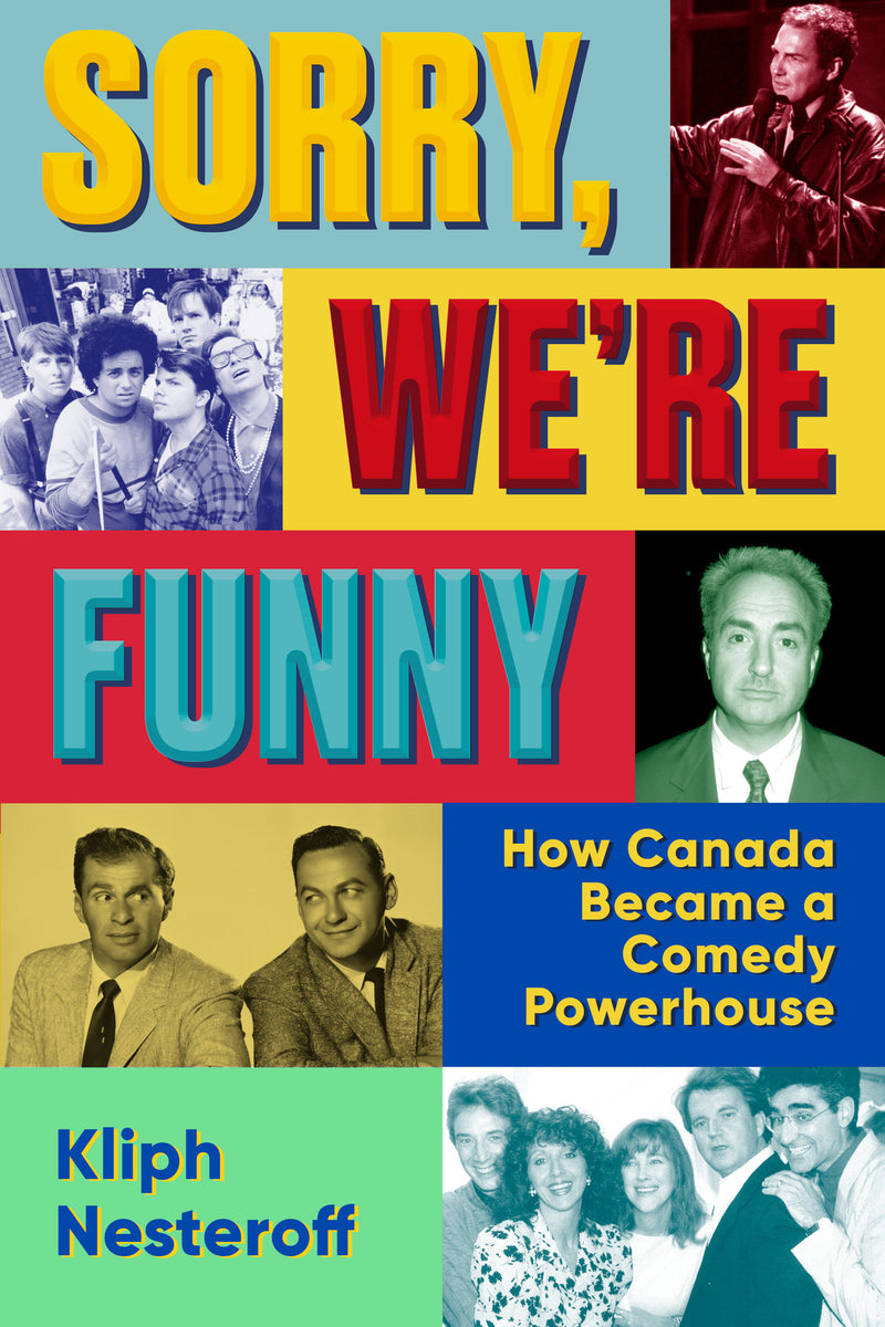 Sorry, We're Funny: How Canada Became a Comedy Powerhouse