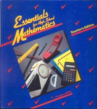 Houghton Mifflin, Essentials for High School Mathematics Teacher Edition, 1989 ISBN: 0395393604 [Unknown Binding] unknown author
