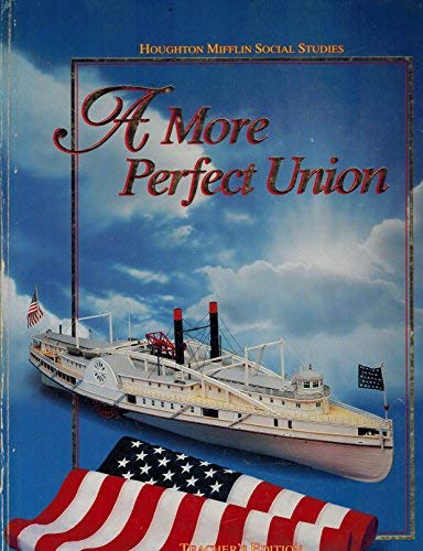 Houghton Mifflin Social Studies: A More Perfect Union, Teacher's Edition Beverly J. Armento; Gary B. Nash; Christopher L. Salter and Karen K. Wilson